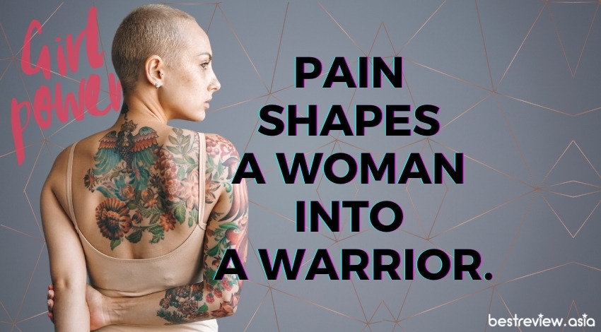 Pain shapes a woman into a warrior. - ความเจ็บปวดสามารถเปลี่ยนผู้หญิงให้กลายเป็นนักรบได้