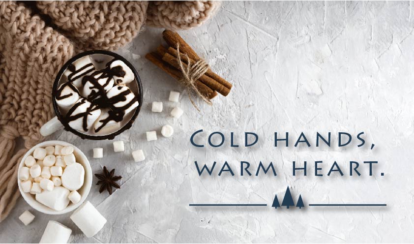 Cold hands, warm heart. มือหนาว หัวใจอบอุ่น