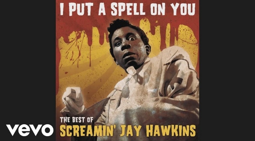 I Put a Spell on You - Screamin' Jay Hawkins