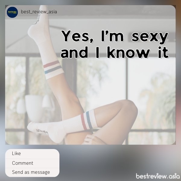 Yes, I’m sexy and I know itรู้แล้วจ้ะว่าฉันมันแซ่บ