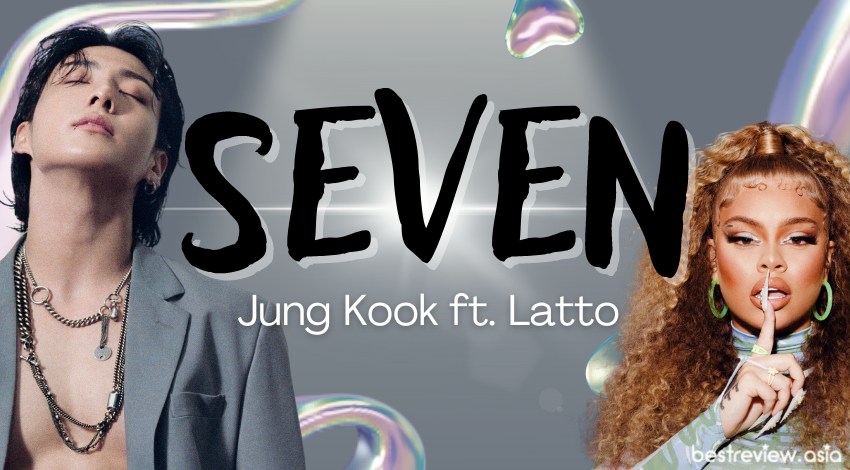 แปลเพลง Seven – Jung Kook ft. Latto » Best Review